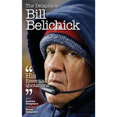 The Delaplaine Bill Belichick - His Essential Quotations Paperback, Gramercy Park Press
