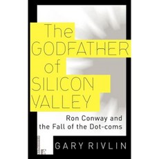 The Godfather of Silicon Valley: Ron Conway and the Fall of the Dot-Coms Paperback, Atrandom