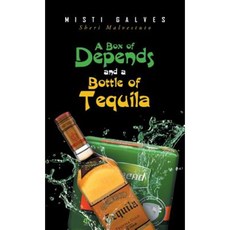 A Box of Depends & a Bottle of Tequila Hardcover, Christian Faith Publishing, Inc.