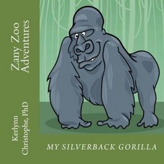 Zany Zoo Adventures: My Silverback Gorilla Paperback, Createspace Independent Publishing Platform