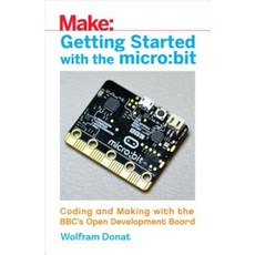 Getting Started with the Micro: Bit: Coding and Making with the BBC's Open Development Board Paperback, Maker Media, Inc