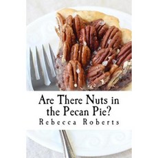 Are There Nuts in the Pecan Pie?: Stories from a Ridiculous Life by Rebecca Roberts Paperback, Createspace Independent Publishing Platform
