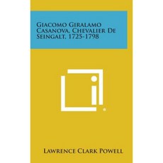 Giacomo Giralamo Casanova Chevalier de Seingalt 1725-1798 Hardcover, Literary Licensing, LLC