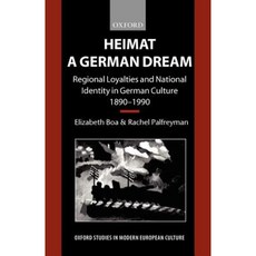 Heimat - A German Dream: Regional Loyalties and National Identity in German Culture 1890-1990 Paperback, OUP Oxford
