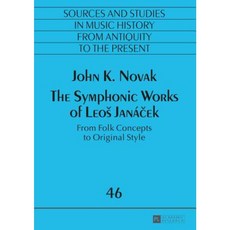 The Symphonic Works of Leos Jana&#269;ek: From Folk Concepts to Original Style Paperback, Peter Lang Gmbh, Internationaler Verlag Der W