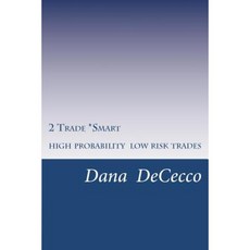 2 Trade Smart: High Probability / Low Risk Trading Paperback, Dana Dececco
