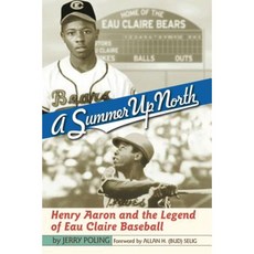 Summer Up North: Henry Aaron and the Legend of Eau Claire Baseball Paperback, University of Wisconsin Press
