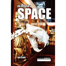 No Ordinary Space: Historical Notes on the Grant Museum of Zoology's New Home at University College London Paperback, Euston Grove Press