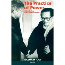 The Practice of Power: Us Relations with China Since 1949 Paperback, OUP Oxford