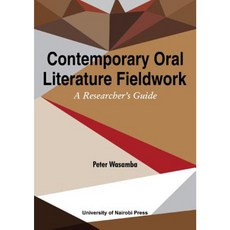 Contemporary Oral Literature Fieldwork. a Reseacher's Guide Paperback, Univ. of Nairobi Press