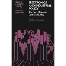 Electronics and Industrial Policy: The Case of Computer Controlled Lathes Paperback, Springer