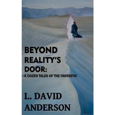 Beyond Reality's Door: A Dozen Tales of the Fantastic Paperback, Createspace Independent Publishing Platform
