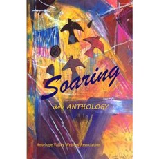 Soaring: An Anthology Paperback, Antelope Valley Writers Association