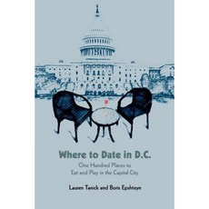 Where to Date in D.C.: One Hundred Places to Eat and Play in the Capital City Paperback, iUniverse