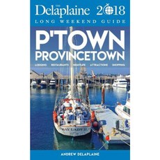 Provincetown - The Delaplaine 2018 Long Weekend Guide Paperback, Gramercy Park Press