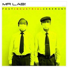 MR LAB! - POST INDUSTRIAL CEREMONY, 1CD