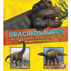 Brachiosaurus and Other Big Long-Necked Dinosaurs: The Need-To-Know Facts Library Binding, Capstone Press