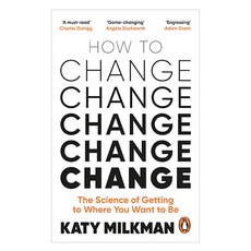 How to Change : The Science of Getting to Where You Want to Be, Vermilion