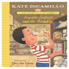 FRANKLIN ENDICOTT AND THE THIRD KEY : TALES FROM DECKAWOO DRI, Candlewick Press,U.S.