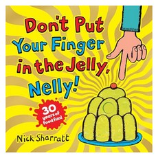Don't Put Your Finger in the Jelly Nelly!, Scholastic