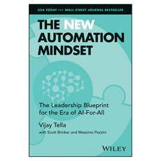 The New Automation Mindset : The Leadership Blueprint for the Era of AI-For-All, 와일리