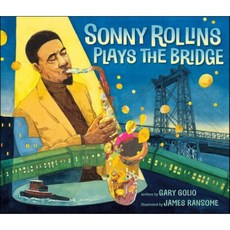 Sonny Rollins Plays the Bridge, Nancy Paulsen Books