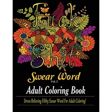 Sweary Coloring Book: Adult Cuss Word coloring book, Stress