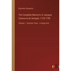 (영문도서) The Complete Memoirs of Jacques Casanova de Seingalt 1725-1798: Volume I - Venetian Years - ... Paperback, Outlook Verlag, English, 9783368456238 - 1725카사노바