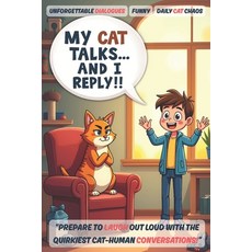 (영문도서)My Cat Talks... and I Reply!: A Human's Guide to Surviving Cat Logic Paperback, Independently Published, English, 9798286248919