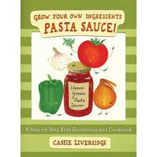 (영문도서) Pasta Sauce!: Grow Your Own Ingredients Hardcover, Sky Pony, English, 9781620875339