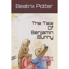 The Tale Of Benjamin Bunny: with original illustrations Paperback, Independently Published, English, 9798740825526