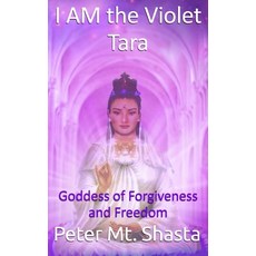 I Am the Violet Tara: Goddess of Forgiveness and Freedom Paperback