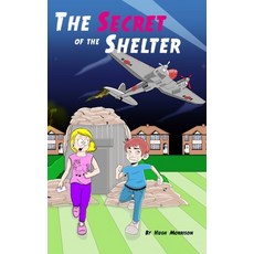 The Secret of the Shelter: a time-travel adventure story for ages 8-12 Paperback, Independently Published, English, 9798718882582