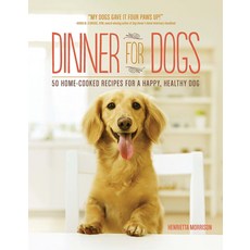 Dinner for Dogs: 50 Home-Cooked Recipes for a Happy Healthy Dog, 1개