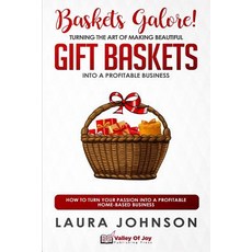 (영문도서) Baskets Galore! Turning the Art of Making Beautiful Gift Baskets into a Profita... Paperback, Independently Published, English, 9781075650703 Independently Published, English, 9781075650703