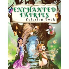 Enchanted Fairies Coloring Book: Magical Coloring Book With Beautiful Fairies And Flowers Coloring P... Paperback, Molly Osborne, English, 9781716286667