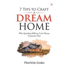 (영문도서) 7 Tips To Craft A Dream Home Paperback, Gullybaba Publishing House ..., English, 9789355548047