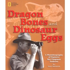 Dragon Bones and Dinosaur Eggs: A Photobiography of Explorer Roy Chapman Andrews Hardcover, National Geographic Kids
