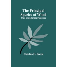 (영문도서) The Principal Species of Wood: Their Characteristic Properties Paperback, Alpha Edition, English, 9789362516237