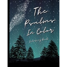 The Psalms In Color: Adult Coloring Book. Christian Inspire Bible Verse Journal. Pencil Art Drawing Paperback, Independently Published, English, 9798707723322