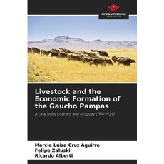 (영문도서) Livestock and the Economic Formation of the Gaucho Pampas Paperback, Our Knowledge Publishing, English, 9786207262519