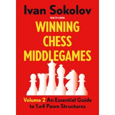 (영문도서) Winning Chess Middlegames: An Essential Guide to 1.E4 Pawn Structures Paperback, New in Chess, English, 9789083382722