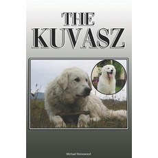 (영문도서) The Kuvasz: A Complete and Comprehensive Owners Guide To: Buying Owning Healt... Paperback, Independently Published, English, 9781093761955