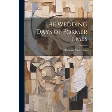(영문도서) The Wedding Days of Former Times Paperback, Legare Street Press, English, 9781022801349