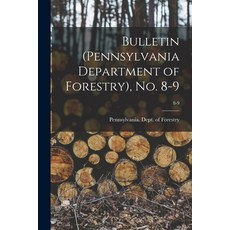 (영문도서) Bulletin (Pennsylvania Department of Forestry) No. 8-9; 8-9 Paperback, Legare Street Press, English, 9781014343062