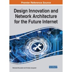 Design Innovation and Network Architecture for the Future Internet Hardcover, Engineering Science Reference, English, 9781799876465