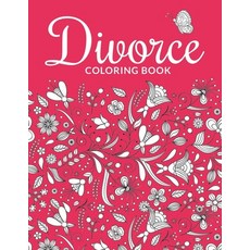 Divorce Coloring Book: A Swear Word Adult for Break Up Coloring