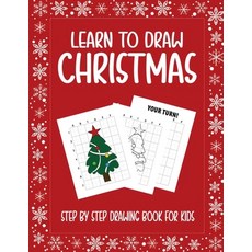Learn To Draw Christmas Step By Step Drawing Book For Kids: A Christmas How To Draw Book featuring S... Paperback, Independently Published, English, 9798576391899