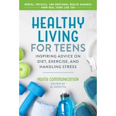 Healthy Living for Teens: Inspiring Advice on Diet Exercise and Handling Stress Paperback, Sky Pony