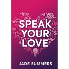 (영문도서) Speak Your Love Paperback, Independently Published, English, 9798306536002